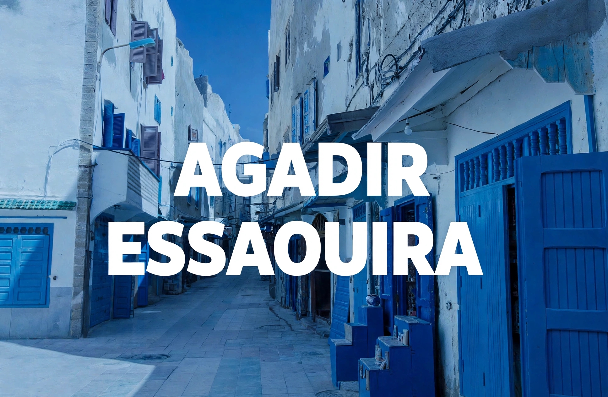 AGADIR  - ESSAOUIRA